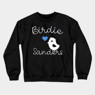 Birdie Sanders - Bernie 2020 - Gift For Democrat Crewneck Sweatshirt